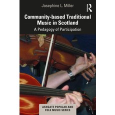 (英文圖書) Community-Based Traditional Music in Scotland: A Pedagogy of Participation 平裝版, Routledge, 英文