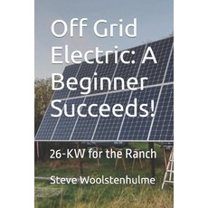 (英文圖書) Off Grid Electric: A Beginner Succeeds!: 26-KW for the Ranch 平裝版, Independently Published, 英文