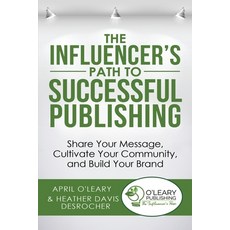 (英文圖書) The Influencer's Path to Successful Publishing: Share Your Message Cultivate Your Community ... 平裝版, O'Leary Publishing, 英文