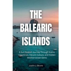 (英文圖書) The Balearic Islands: A Sun-Soaked Journey Through Scenic Coastlines Vibrant C... 平裝版, ML Travel Guides, 英文
