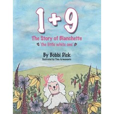 1+9: The Story of Blanchette 'The Little White One' 平裝版, Archway Publishing, 英文