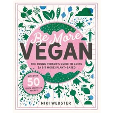 Be More Vegan: The Young Person's Guide to Going (a Bit More) Plant-Based! 精裝版, Welbeck Children's, 英文