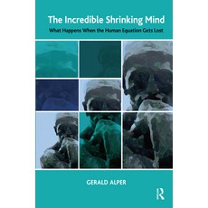 (英文圖書) The Incredible Shrinking Mind: What Happens When the Human Equation Gets Lost 精裝版, Routledge, 英文