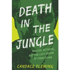 (英文圖書) Death in the Jungle: Murder Betrayal and the Lost Dream of Jonestown Library Binding, Anne Schwartz Books, 英文, 圖書館裝訂