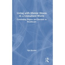 (英文圖書) Living with Mental Illness in a Globalised World: Combating Stigma and Barriers to Healthcare 精裝版, Routledge, 英文