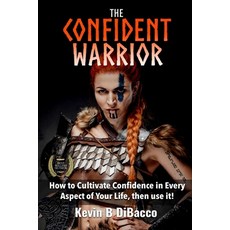 (英文圖書) The Confident Warrior: How to Cultivate Confidence in everyday life then use it! 平裝版, American Book Publisher, 英文