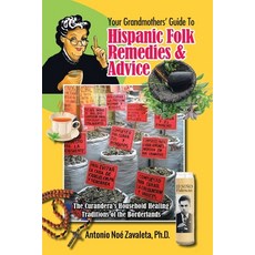 (英文圖書) Your Grandmothers' Guide to Hispanic Folk Remedies & Advice: The Curandera's Household Healin... 平裝版, Authorhouse, 英文