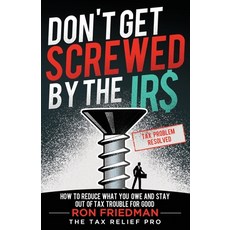 (英文圖書) Don't Get Screwed by the IRS: How to Reduce What You Owe and Stay Out of Tax Tr... 平裝版, Expert Press, 英文