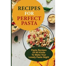 (英文圖書) Recipes For Perfect Pasta: Pasta Recipes Of All Kinds To Make Your Lovely Pasta Night: Delici... 平裝版, Independently Published, 英文