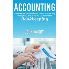 Accounting: Accounting made simple basic accounting principles and how to do your own bookkeeping 精裝版, Ingram Publishing, 英文