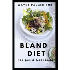 Bland Diet Recipes & Cookbook: The Ultimate Book Guide on Bland Diet and How to Use Recipes for Upse... 平裝版, Independently Published, 英文