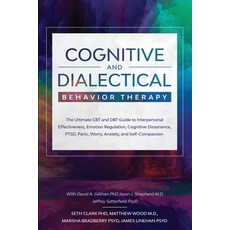 Cognitive and Dialectical Behavior Therapy: The Ultimate CBT and DBT Guide to Interpersonal Effectiv... 平裝版, Readers First Publishing Ltd, 英文