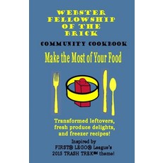 (英文圖書) Make the Most of Your Food: Webster Fellowship of the Brick FLL Community Cookb... 平裝版, Createspace Independent Pub..., 英文