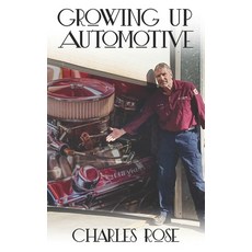 Growing up Automotive: A Book for the Aspiring Young Technician and the Unaware Consumer 平裝版, Independently Published, 英文