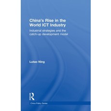 China's Rise in the World ICT Industry: Industrial Strategies and the Catch-Up Development Model 精裝版, Routledge, 英文
