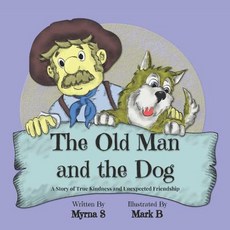 (英文圖書)The Old Man and the Dog: A Story of True Kindness and Unexpected Friendship 平裝版, Independently Published, 英文