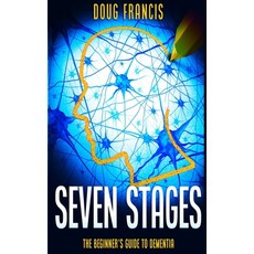 Seven Stages: The Beginner's Guide to Dementia 平裝版, Independently Published, 英語