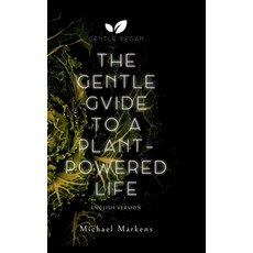 (英文圖書) The Gentle Guide to a Plant-Powered Life: English Version 精裝版, Gentle Vegan, 英文