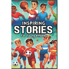 (英文圖書)Inspiring Stories for Young Athletes: Tales of Courage Teamwork and Perseveran... 平裝版, Independently Published, 英文