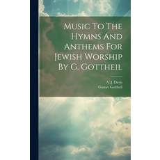 (英文圖書) Music To The Hymns And Anthems For Jewish Worship By G. Gottheil 精裝版, Legare Street Press, 英文