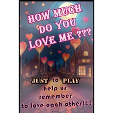 (英文圖書) How much you love me ?: 52 tests to help us remember to love each other 平裝版, Independently Published, 英文