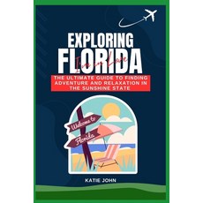 (英文圖書) Exploring Florida: The Ultimate Guide To Finding Adventure And Relaxation In The Sunshine State 平裝版, Independently Published, 英文