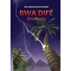 Bwa Difé (柴火!) 平裝版, Lulu.com, 英文