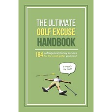 (英文圖書) The Ultimate Golf Excuse Handbook: 184 Outrageously Funny Excuses For The Worst... 平裝版, Independently Published, 英文