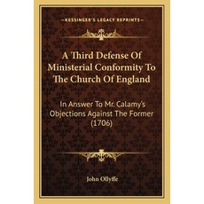(英文圖書) A Third Defense Of Ministerial Conformity To The Church Of England: In Answer To Mr. Calamy's... 平裝版, Kessinger Publishing, 英文