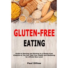 Gluten-Free Eating: Guide to Starting and Sticking to a Gluten-Free Lifestyle so You Can Take Your H... 平裝版, Independently Published, 英文