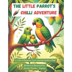 (英文圖書)The Little Parrot's Chilli Adventure: A Tale of Patience Love and the Perfect C... 平裝版, Independently Published, 英文