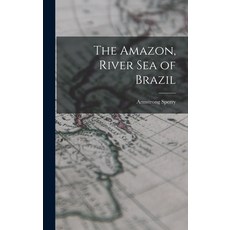 (英文圖書) The Amazon River Sea of Brazil 精裝版, Hassell Street Press, 英文