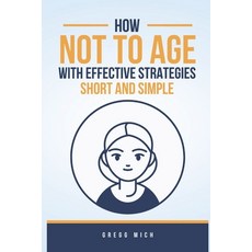 (英文圖書) How Not to Age with Effective Strategies: Short and Simple 平裝版, Independently Published, 英文