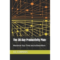 (英文圖書) The 30-Day Productivity Plan: : Maximize Your Time and Achieve More 平裝版, Independently Published, 英文