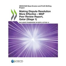 Making Dispute Resolution More Effective - MAP Peer Review Report Qatar (Stage 1) 平裝版, Org. for Economic Cooperati..., 英文