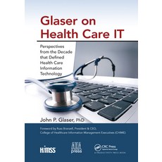 (英文圖書) Glaser on Health Care IT: Perspectives from the Decade that Defined Health Care Information T... 平裝版, CRC Press, 英文