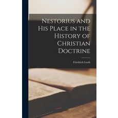 (英文圖書) Nestorius and his Place in the History of Christian Doctrine 精裝版, Legare Street Press, 英文