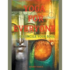 (英文圖書) Yoga For Everyone - Reconcile Your Soul 平裝版, Sanjeev Thakur, 英文