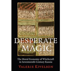 Desperate Magic: The Moral Economy of Witchcraft in Seventeenth-Century Russia 平裝版, Cornell University Press