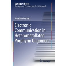 Electronic Communication in Heterometallated Porphyrin Oligomers 平裝版, Springer, 英文
