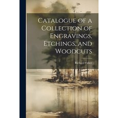 (英文圖書) Catalogue of a Collection of Engravings Etchings and Woodcuts 平裝版, Legare Street Press, 英文