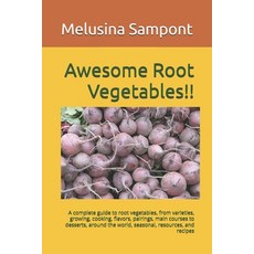 (英文圖書) Awesome Root Vegetables!!: A complete guide to root vegetables from varieties ... 平裝版, Independently Published, 英文