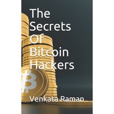 The Secrets Of Bitcoin Hackers 平裝版, Independently Published, 英文