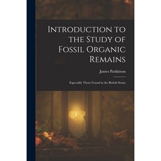 (英文圖書)Introduction to the Study of Fossil Organic Remains; Especially Those Found in t... 平裝版, Legare Street Press, 英文