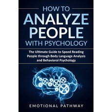 How to Analyze People with Psychology: The Ultimate Guide to Speed Reading People through Body Langu... 平裝版, Independently Published, 英文