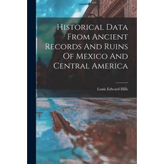 (英文圖書) Historical Data From Ancient Records And Ruins Of Mexico And Central America 平裝版, Legare Street Press, 英文