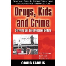 Drugs Kids and Crime: Surviving Our Drug Obsessed Culture 平裝版, Lulu.com, 英文