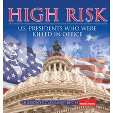 (英文圖書)High Risk: U.S. Presidents who were Killed in Office Children's Government Books 精裝版, Universal Politics, 英文