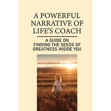 (英文圖書) A Powerful Narrative Of Life's Coach: A Guide On Finding The Of Greatness Inside You: M... 平裝版, Independently Published, 英文