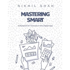 (英文圖書) Mastering Smart: A Blueprint for Success in the Digital Age 平裝版, Independently Published, 英文